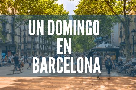 DOMINGO Barcelona Qué planes hacer